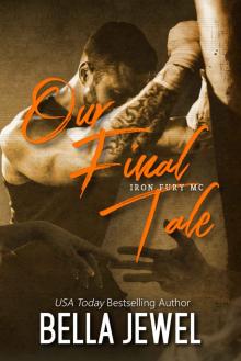 Our Final Tale (Iron Fury MC, #6) Read online