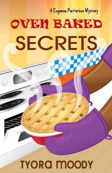 Oven Baked Secrets (Eugeena Patterson Mysteries Book 2) Read online