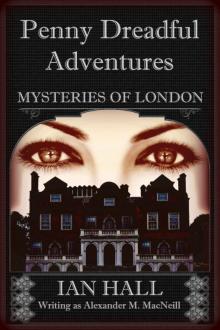 Penny Dreadful Adventures: Mysteries of London 2: The Mysteries of London (Exposing the Truth) Read online