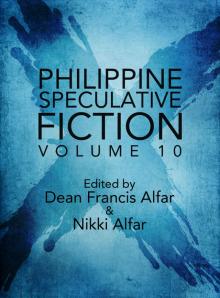 Philippine Speculative Fiction, Volume 10 Read online