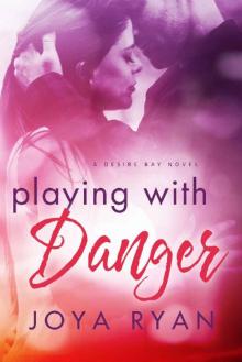 Playing with Danger (Desire Bay Book 2) Read online