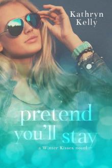 Pretend You'll Stay (Winter Kisses Book 2)