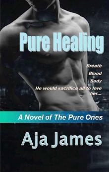 Pure Healing: A Novel of the Pure Ones (Pure/ Dark Ones Book 1) Read online