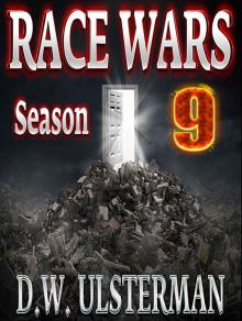 RACE WARS: Season Nine: “LAMBS TO THE SLAUGHTER”: Episodes 49-54 of an ongoing post-apocalyptic thriller series... Read online