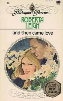 Roberta Leigh - And Then Came Love Read online
