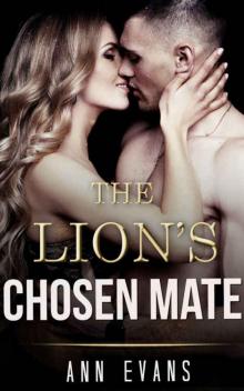ROMANCE: The Lion's Chosen Mate (Paranormal Lion Shapeshifter New Adult Contemporary Romance) (Shapeshifter Mystery Alpha Lion Romance) Read online