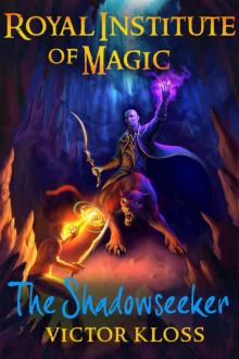 Royal Institute of Magic: The Shadowseeker (Book 2) Read online