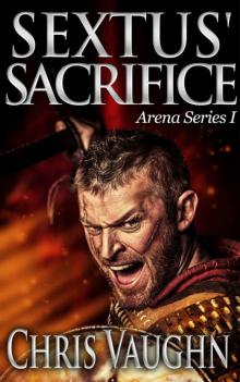 Sextus' Sacrifice: Arena Series I Read online