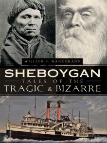 Sheboygan Tales of the Tragic and Bizarre