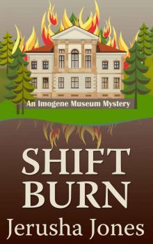 Shift Burn (Imogene Museum Mystery #6) Read online