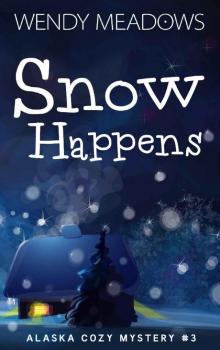 Snow Happens (Alaska Cozy Mystery Book 3) Read online