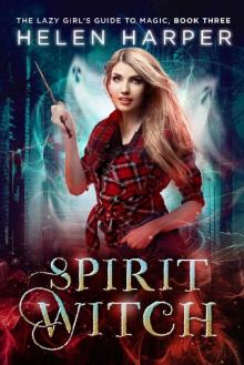 Spirit Witch (The Lazy Girl's Guide To Magic Book 3) Read online