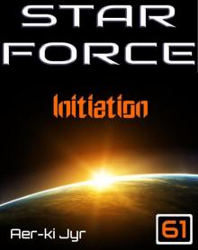 Star Force: Initiation (SF61) Read online