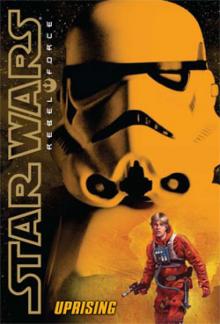 Star Wars - Rebel Force 04 - Uprising Read online