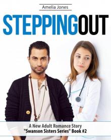 Stepping Out : Young Adult Romance Books (A New Adult Romance Story Swanson Sisters Series : Book 2)