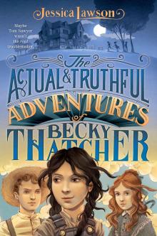 The Actual & Truthful Adventures of Becky Thatcher Read online