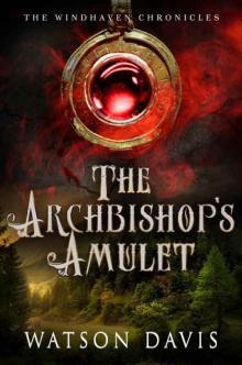 The Archbishop's Amulet (The Windhaven Chronicles Book 2) Read online