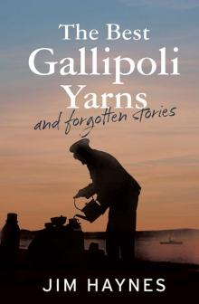 The Best Gallipoli Yarns and Forgotten Stories Read online