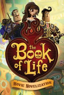 The Book of Life Movie Novelization Read online