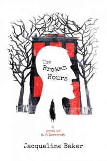 The Broken Hours: A Novel of H. P. Lovecraft Read online