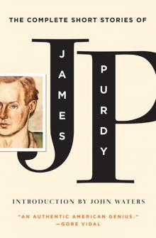 The Complete Short Stories of James Purdy Read online