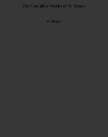 The Complete Works of O. Henry Read online