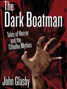 The Dark Boatman: Tales of Horror and the Cthulhu Mythos Read online