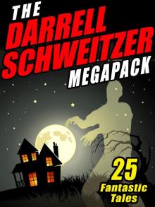 The Darrell Schweitzer Megapack: 25 Weird Tales of Fantasy and Horror Read online