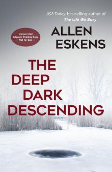 The Deep Dark Descending