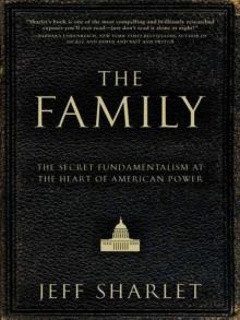 The Family: The Secret Fundamentalism at the Heart of American Power Read online