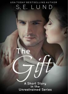 The Gift: A Short Story in the Unrestrained Series Read online