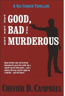 The Good, The Bad and The Murderous (Sid Chance Myseries Book 2) Read online