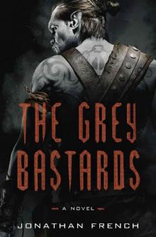 The Grey Bastards_A Novel Read online