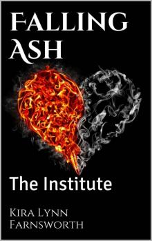 The Institute (Falling Ash Chronicles #1)