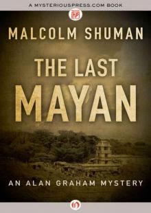 The Last Mayan (The Alan Graham Mysteries) Read online
