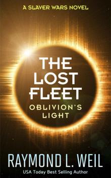 The Lost Fleet: Oblivion's Light: A Slaver Wars Novel Read online