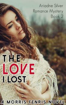The Love I Lost (Ariadne Silver Romance Mystery #2) Read online
