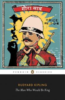 The Man Who Would Be King: Selected Stories of Rudyard Kipling Read online