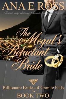 The Mogul's Reluctant Bride - Book Two (Billionaire Brides of Granite Falls) Read online