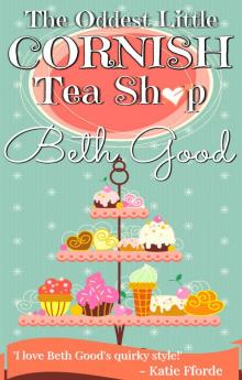 The Oddest Little Cornish Tea Shop: A charming and quirky romance for the beach
