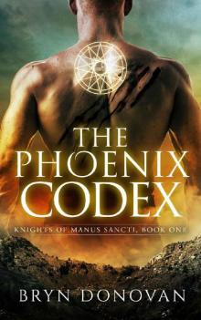 THE PHOENIX CODEX (Knights of Manus Sancti Book 1) Read online