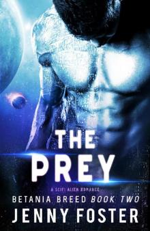 The Prey: A SciFi Alien Romance (Betania Breed Book 2) Read online