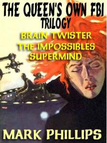The Queen's Own FBI Trilogy: Brain Twister; The Impossibles; Supermind Read online