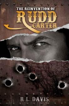 The Reinvention Of Rudd Carter. A Western Action Adventure Novel Read online