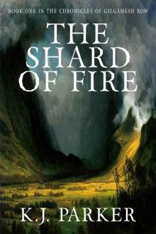 The Shard of Fire (The Chronicles of Gilgamesh Row Book 1) Read online