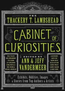 The Thackery T. Lambshead Cabinet of Curiosities Read online