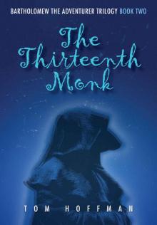 The Thirteenth Monk (Bartholomew the Adventurer Trilogy Book 2) Read online