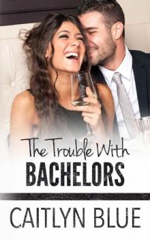 The Trouble With Bachelors (Windy City Bachelors Book 1)
