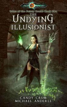 The Undying Illusionist: Age Of Magic - A Kurtherian Gambit Series (Tales of the Feisty Druid Book 2) Read online