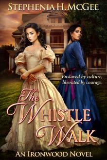 The Whistle Walk: A Civil War Novel (Ironwood Plantation Family Saga Book 1) Read online